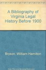 A Bibliography of Virginia Legal History Before 1900