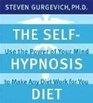 The SelfHypnosis Diet Use the Power of Your Mind to Make Any Diet Work for You