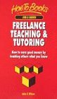 Freelance Teaching  Tutoring How to Earn Good Money by Teaching Others What You Know