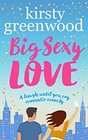 Big Sexy Love A laugh out loud funny romantic comedy