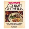 Glamour's Gourmet on the Run Busy Woman's Guide to 30Minute Meals and Effortless Entertaining