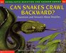 CAN SNAKES CRAWL BACKWARDS? QUESTIONS AND ANSWERS ABOUT REPTILES