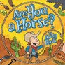 Are You A Horse?