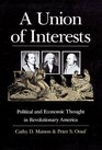 A Union of Interests Political and Economic Thought in Revolutionary America