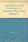 Agatha Raisin and the Wizard of Evesham (Agatha Raisin, Bk 8) (Large Print)
