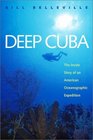 Deep Cuba The Inside Story of an American Oceanographic Expedition