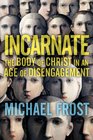 Incarnate The Body of Christ in an Age of Disengagement