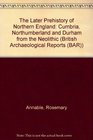 The Later Prehistory of Northern England