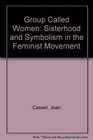 Group Called Women Sisterhood and Symbolism in the Feminist Movement