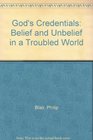 God's Credentials Belief and Unbelief in a Troubled World