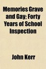 Memories Grave and Gay Forty Years of School Inspection