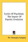 Cycles Of Psychism The Import Of Psychic Evolution