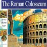 The Roman Colosseum The story of the world's most famous stadium and its deadly games