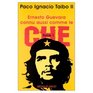 Ernesto Guevara connu aussi comme le Che tome 1