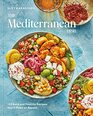 The Mediterranean Dish: 120 Bold and Healthy Recipes You\'ll Make on Repeat