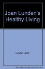 Joan Lunden's Healthy Living