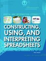 Constructing Using and Interpreting Spreadsheets
