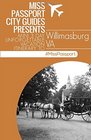 Miss Passport City Guides Presents:  Mini 3 day Unforgettable Vacation Itinerary to Willimasburg VA (Miss Passport Travel Guides Book)