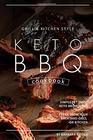 Grill Kitchen Style Keto BBQ Cookbook Simple Yet Tasty Keto BBQ Recipes Fresh from Your Backyard Grill or Kitchen