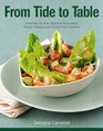 From Tide to Table Everything You Ever Wanted to Know About Buying Preparing and Cooking Seafood