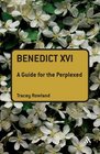 Benedict XVI A Guide for the Perplexed
