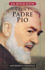 An Hour with Saint Padre Pio