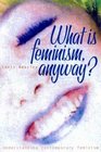 What is feminism anyway Understanding contemporary feminist thought