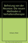 Befreiung von der Neurose Die neuen Methoden d Verhaltenstherapie