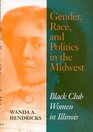 Gender Race and Politics in the Midwest Black Club Women in Illinois
