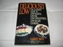 Deliciously Low The Gourmet Guide to LowSodium LowFat LowCholesterol LowSugar Cooking