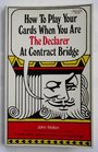 How to play your cards when you are the declarer at contract bridge