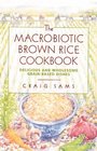 The Macrobiotic Brown Rice Cookbook