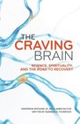 The Craving Brain Science Spirituality and the Road to Recovery