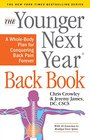 The Younger Next Year Back Book The WholeBody Plan to Conquer Back Pain Forever
