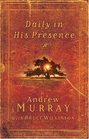 Daily in His Presence A Spiritual Journey with Andrew Murray