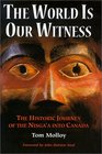The World Is Our Witness The Historic Journey of the Nisga'a into Canada