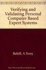 Verifying and Validating Personal ComputerBased Expert Systems