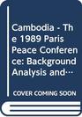 Cambodia  The 1989 Paris Peace Conference Background Analysis and Documents