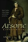 Aesopic Conversations Popular Tradition Cultural Dialogue and the Invention of Greek Prose