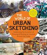 The World of Urban Sketching Celebrating the Evolution of Drawing and Painting on Location Around the Globe  New Inspirations to See Your World One Sketch at a Time