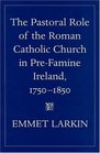 The Pastoral Role of Roman Catholic Church in PreFamine Ireland