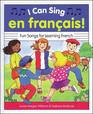 I Can Sing En Francais Fun Songs for Learning French