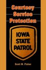 CourtesyServiceProtection The Iowa State Patrol