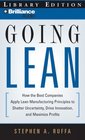 Going Lean How the Best Companies Apply Lean Manufacturing Principles to Shatter Uncertainty Drive Innovation and Maximize Profits