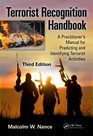 Terrorist Recognition Handbook A Practitioner's Manual for Predicting and Identifying Terrorist Activities Third Edition