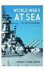 World War II at Sea  An Encyclopedia