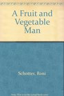 A Fruit and Vegetable Man