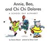 Annie Bea and Chi Chi Dolores A School Day Alphabet