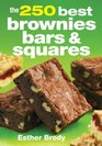 The 250 Best Brownies Bars and Squares