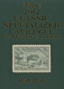 Classic Specialized Catalogue 2012: Stamps and Covers the World Including U.S. 1840-1940 (Scott Classic Specialized Catalogue)